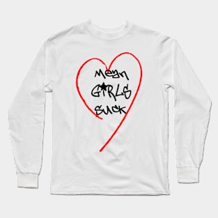 Mean Girls Suck Long Sleeve T-Shirt